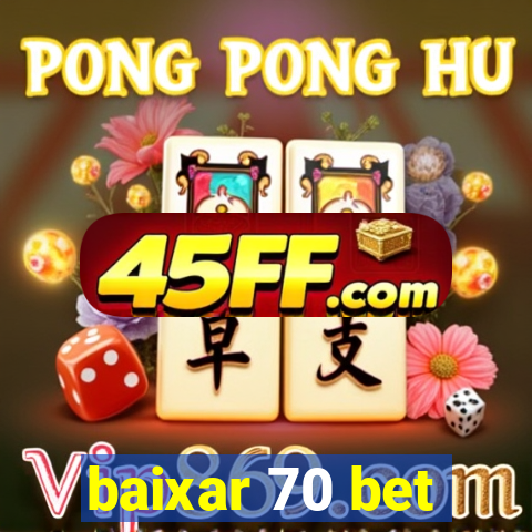 baixar 70 bet